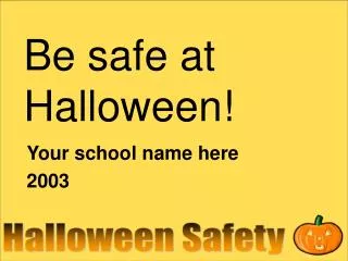 Be safe at Halloween!