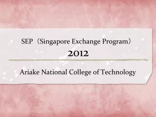 SEP ? Singapore Exchange Program ? 2012