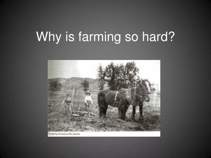 why is farming so hard