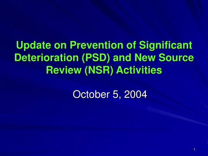 update on prevention of significant deterioration psd and new source review nsr activities