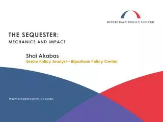 Shai Akabas Senior Policy Analyst – Bipartisan Policy Center