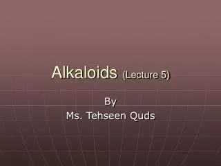 Alkaloids (Lecture 5)