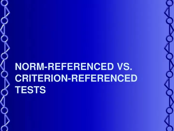 norm referenced vs criterion referenced tests