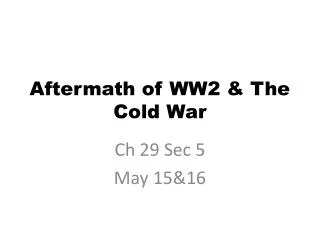 Aftermath of WW2 &amp; The Cold War