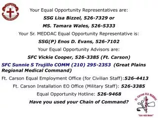 Your Equal Opportunity Representatives are: SSG Lisa Bizzel, 526-7329 or