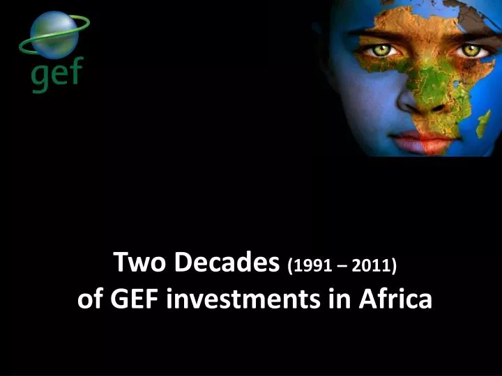 two decades 1991 2011 o f gef investments in africa