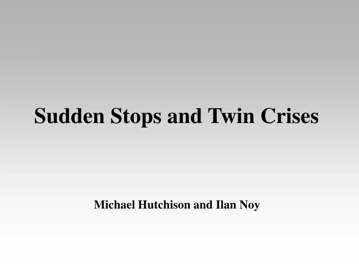 sudden stops and twin crises