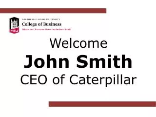Welcome John Smith CEO of Caterpillar
