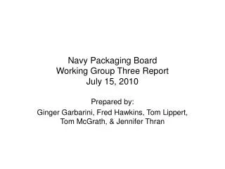 Navy Packaging Board Working Group Three Report July 15, 2010
