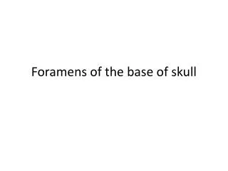 Foramens of the base of skull