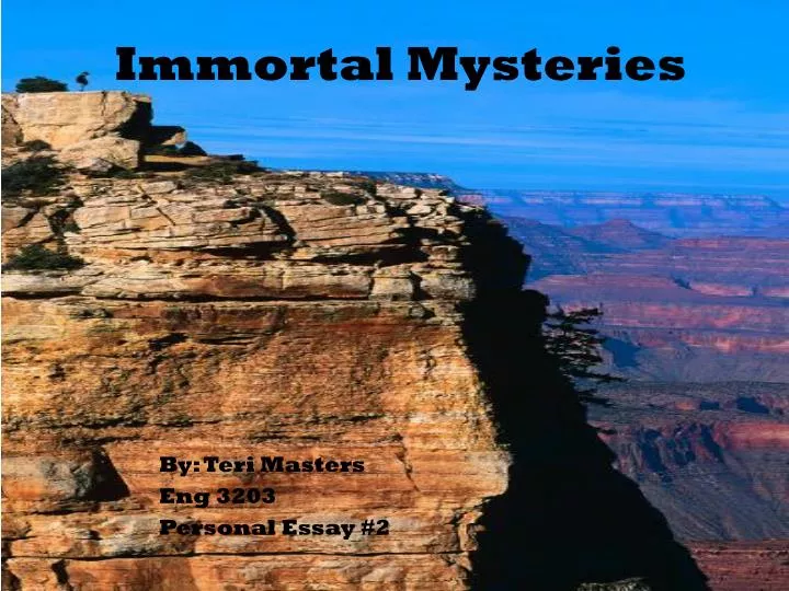 immortal mysteries