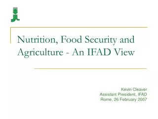 Nutrition, Food Security and Agriculture - An IFAD View