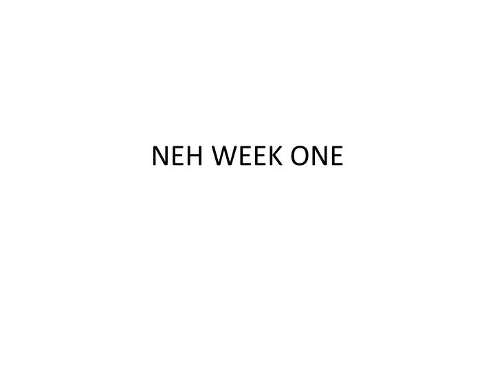 neh week one