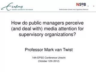 How do public managers perceive (and deal with) media attention for supervisory organizations?