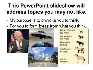 This PowerPoint slideshow will address topics you may not like.