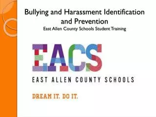 Bullying and Harassment Identification and Prevention East Allen County Schools Student Training