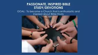 PASSIONATE, INSPIRED BIBLE STUDY/DEVOTIONS