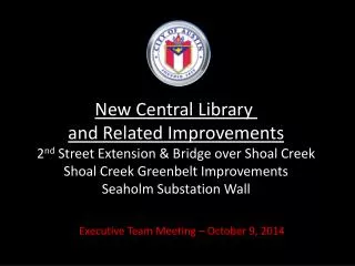 New Central Library and Related Improvements 2 nd Street Extension &amp; Bridge over Shoal Creek