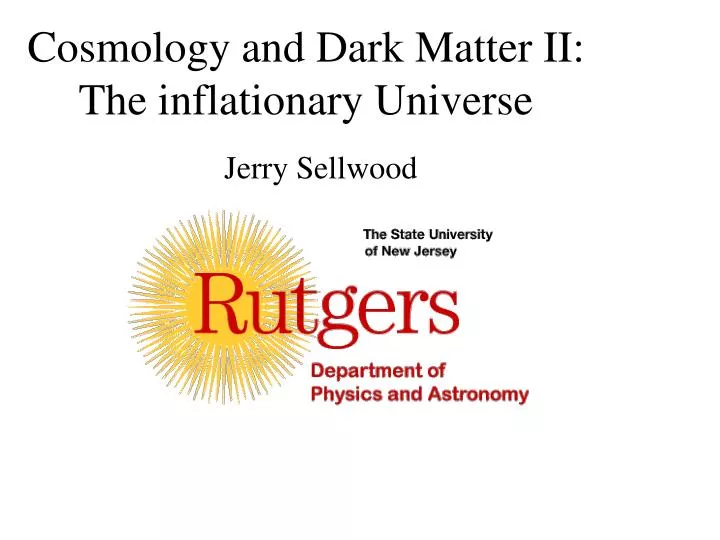 cosmology and dark matter ii the inflationary universe
