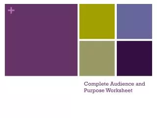 Complete Audience and Purpose Worksheet