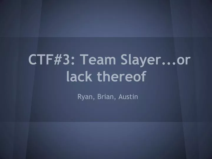 ctf 3 team slayer or lack thereof
