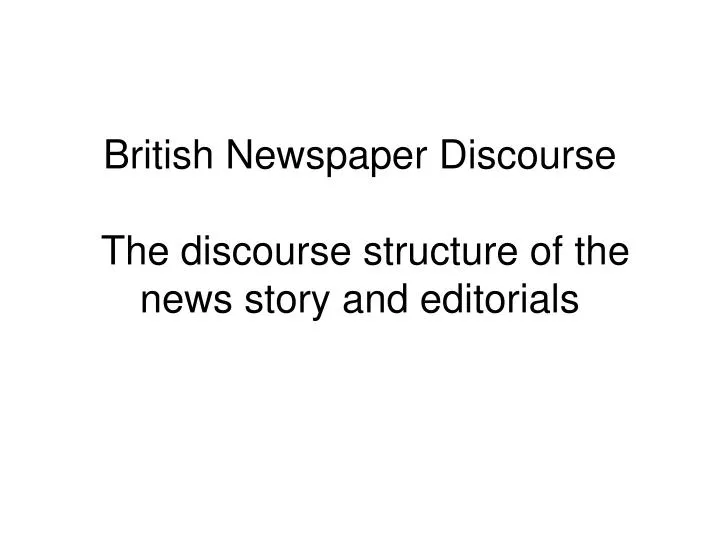 british newspaper discourse the discourse structure of the news story and editorials