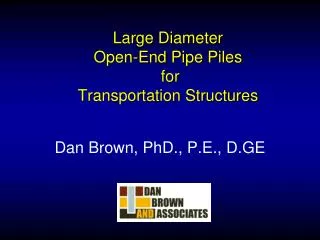 Large Diameter Open-End Pipe Piles for Transportation Structures