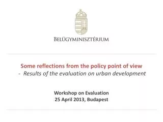 Workshop on Evaluation 25 April 2013, Budapest