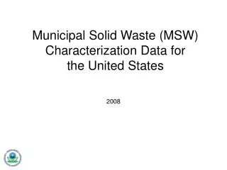 Municipal Solid Waste (MSW) Characterization Data for the United States