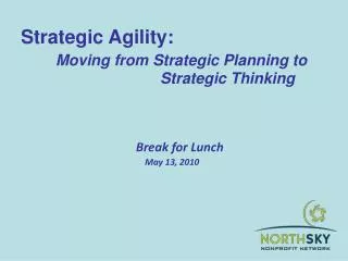 Strategic Agility: Moving from Strategic Planning to 					Strategic Thinking