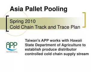 Asia Pallet Pooling Spring 2010 Cold Chain Track and Trace Plan