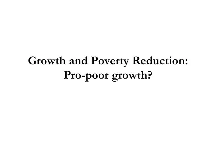 growth and poverty reduction pro poor growth