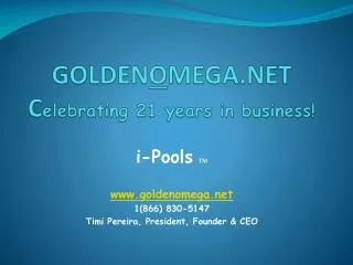 GOLDEN O MEGA.NET C elebrating 21 years in business!