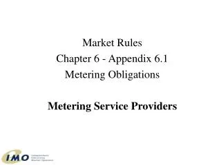 Market Rules Chapter 6 - Appendix 6.1 Metering Obligations Metering Service Providers