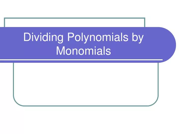 dividing polynomials by monomials