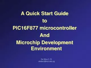 A Quick Start Guide to PIC16F877 microcontroller And Microchip Development Environment