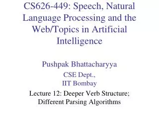CS626-449: Speech, Natural Language Processing and the Web/Topics in Artificial Intelligence