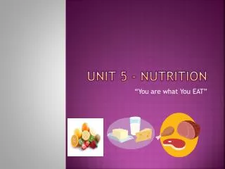 Unit 5 - Nutrition