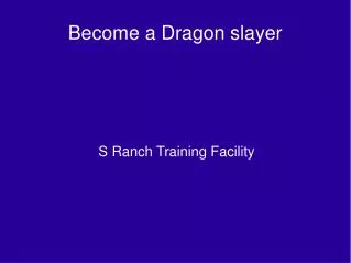 Become a Dragon slayer