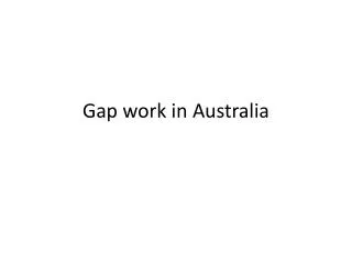 Gap work in Australia