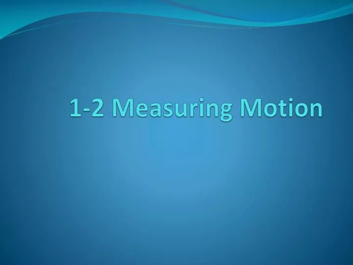 1 2 measuring motion