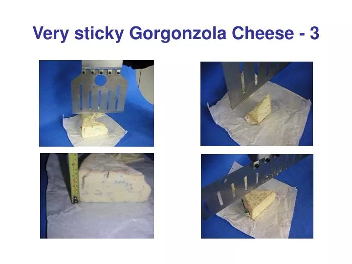 very sticky gorgonzola cheese 3