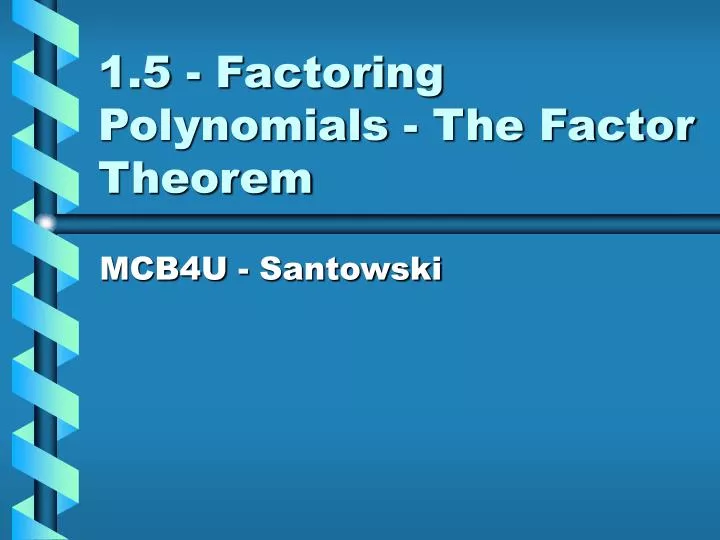 1 5 factoring polynomials the factor theorem