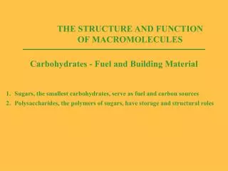 THE STRUCTURE AND FUNCTION OF MACROMOLECULES