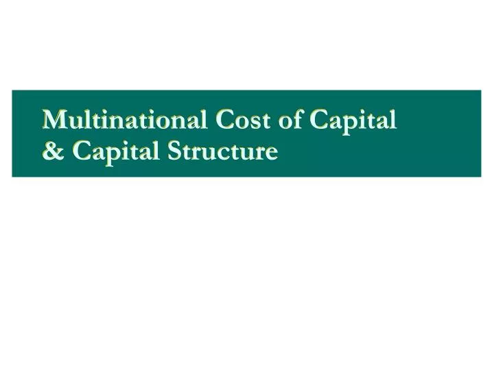 multinational cost of capital capital structure