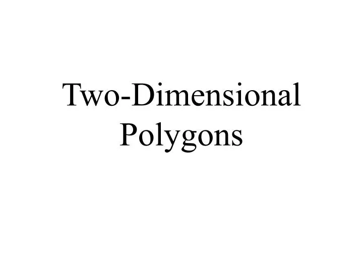 two dimensional polygons