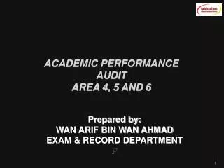 ACADEMIC PERFORMANCE AUDIT AREA 4, 5 AND 6