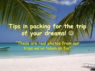 Tips in packing for the trip of your dreams! ?