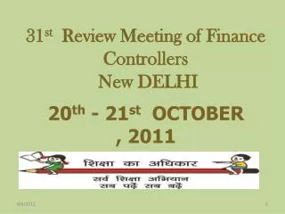 31 st Review Meeting of Finance Controllers New DELHI