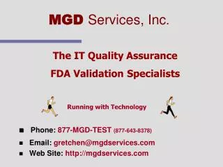 The IT Quality Assurance FDA Validation Specialists Phone: 877-MGD-TEST (877-643-8378)